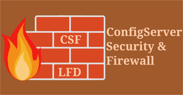 An Introduction to ConfigServer Security & Firewall (CSF): Key Features and Benefits